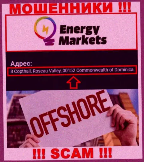 Жульническая контора Energy Markets находится в оффшоре по адресу: 8 Copthall, Roseau Valley, 00152 Commonwealth of Dominica, будьте очень бдительны