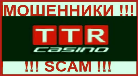 TTR Casino - это КИДАЛЫ !!! Совместно сотрудничать очень рискованно !!!