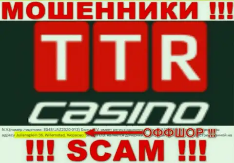 TTRCasino - это internet-разводилы !!! Пустили корни в офшоре по адресу - Джулианаплеин 36, Виллемстад, Кюрасао и отжимают финансовые активы реальных клиентов
