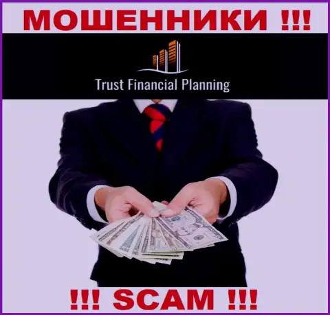 Trust-Financial-Planning - ЖУЛИКИ !!! Подталкивают работать совместно, верить не стоит